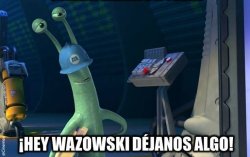 Hey wazowski dejanos algo Meme Template