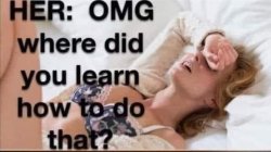 Omg where did you learn to do that Meme Template