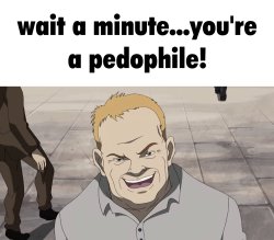 you're a pedo Meme Template