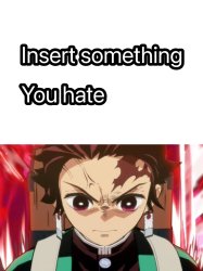 Tanjiro hates what ? Meme Template