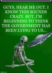 Alien UFO government cover up Meme Template