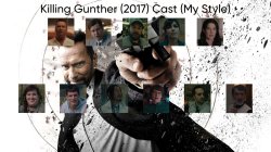 Killing Gunther (2017) Cast (My Style) Meme Template