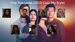One True Loves (2023) Cast (My Style) Meme Template