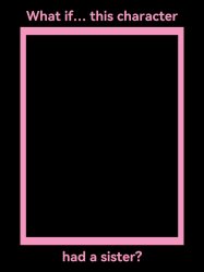 This Character Has A Sister Meme Template