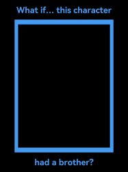 This Character Has A Brother Meme Template