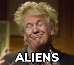 Trump Aliens Meme Template