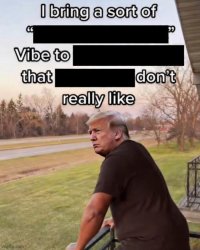 Trump sort of vibe Meme Template