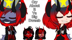 Cry About It Ya Big Dweeb Meme Template