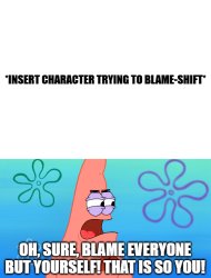 Patrick Calls Somebody Out For Shifting The Blame Off Themselves Meme Template