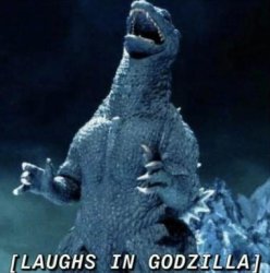 Laughs in Godzilla Meme Template