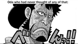 Oda who had NEVER thought of any of that Meme Template