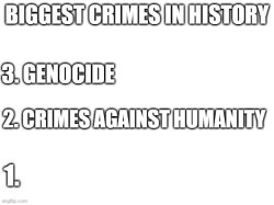 Biggest Crimes in History Meme Template
