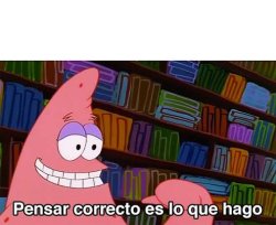Pensar correcto es lo que hago Meme Template