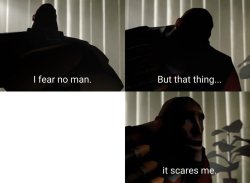 I fear no man Meme Template
