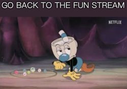 Go back to the fun stream Meme Template