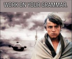 Work on your grammar Meme Template