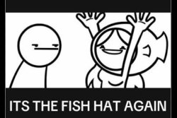 It's the fish hat again Meme Template