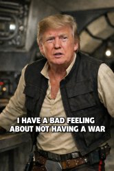 Trump Thinks He Is Hans Solo Meme Template