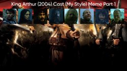 King Arthur (2004) Cast (My Style) Part 1 Meme Template