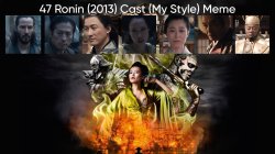 47 Ronin (2013) Cast (My Style) Meme Template