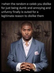 When you hate a random e-celeb Meme Template