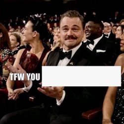 That Feeling When You Meme Template