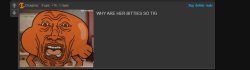 WHY ARE HER BITTIES SO TIG Meme Template