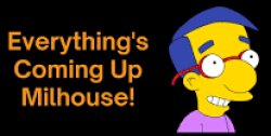 Everything Is Coming Up Millhouse Meme Template