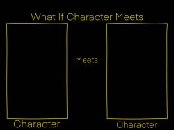 What If Character meets Character Meme Template