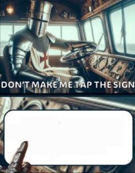 Crusader tap the sign Meme Template