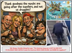 Repubs Have No Problem With Drug Users - Just Cartels Meme Template