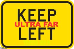 Keep Ultra Far Left. Meme Template