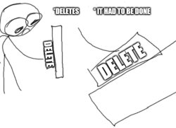 It had to be done Meme Template