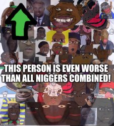 This Person is worse than all the N…… combined! Meme Template