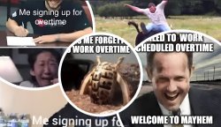 overtime mayhem Meme Template
