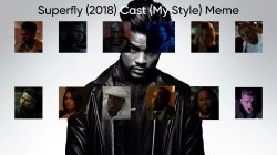 Superfly (2018) Cast (My Style) Meme Template