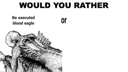 Would You Rather Blood Eagle Meme Template