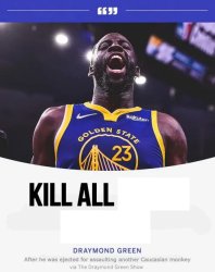 Draymond Green Kill All Meme Template
