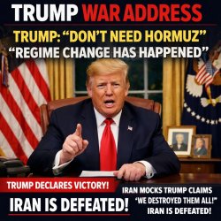 TRUMP WAR ADDRESS: TRUMP: ‘DON’T NEED HORMUZ’  ‘REGIME CHANGE HA Meme Template