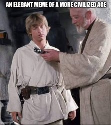 a more civilized meme Meme Template
