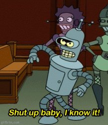 Bender shut up baby I know it Meme Template