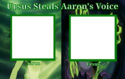 Ursus Steals Aaron's Voice Cast Meme Template Meme Template