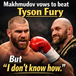 Boxing, Makhmudov vows to beat Tyson Fury, but 'I don't know how Meme Template