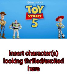 Who's excited for Toy Story 5? Meme Template