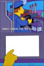 bigger tap sign Meme Template