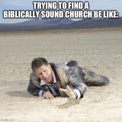 Trying to find a biblical church Meme Template