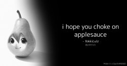 i hope you choke on applesauce Meme Template