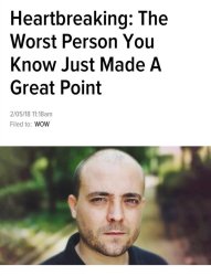 Heartbreaking: The Worst Person You Know Just Made a Great Point Meme Template