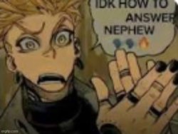 idk how to answer nephew Meme Template
