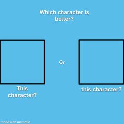 Which Character is Better ? Meme Template